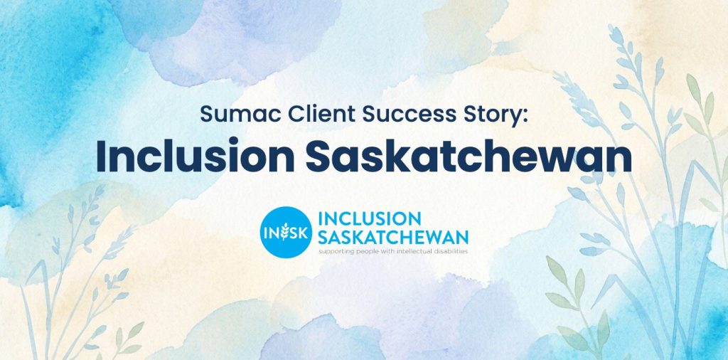 Sumac Client Success Story: Inclusion Saskatchewan
